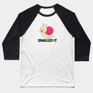 Snailed It - Snail Pun Baseball T-Shirt